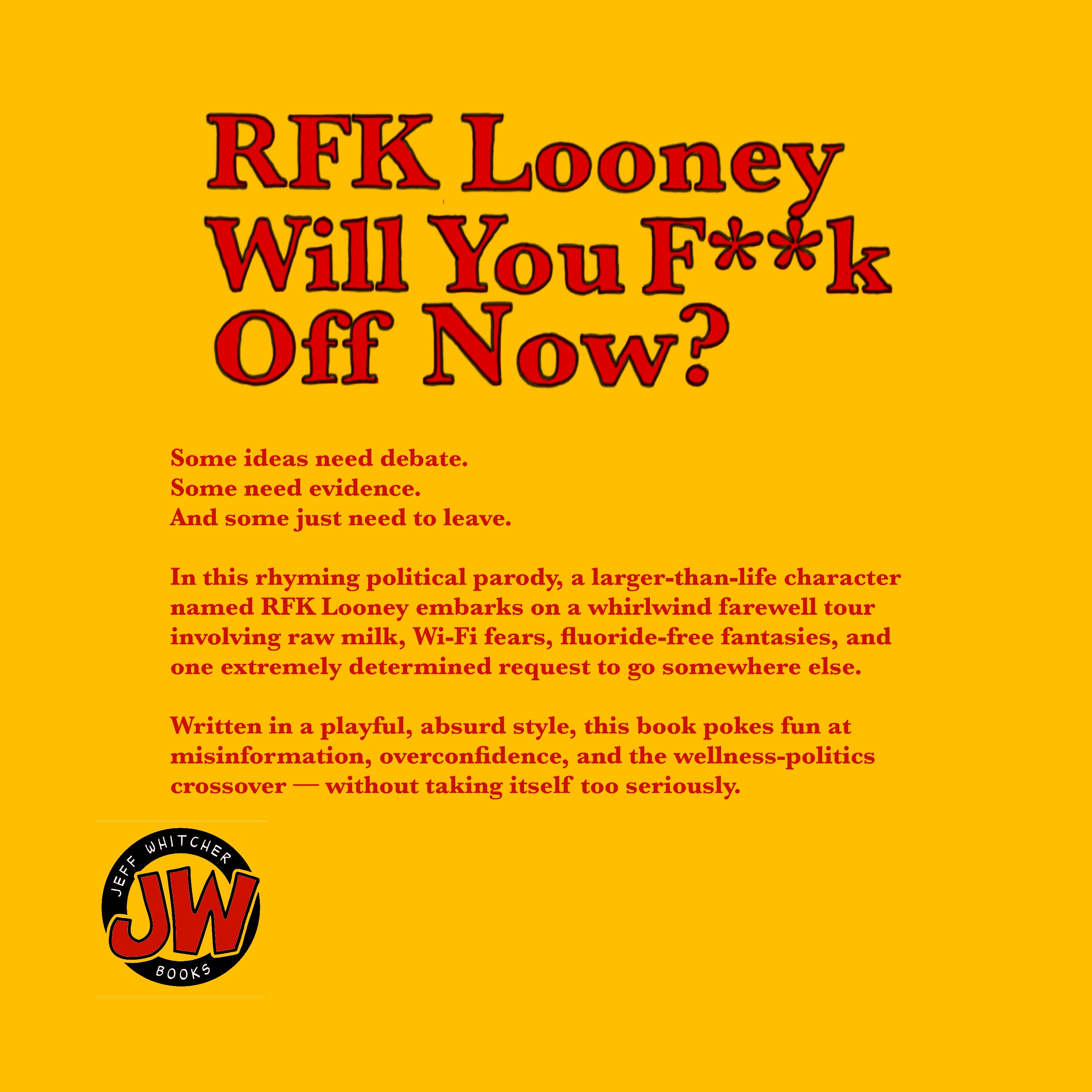 RFK Looney Will You F**k Off Now?