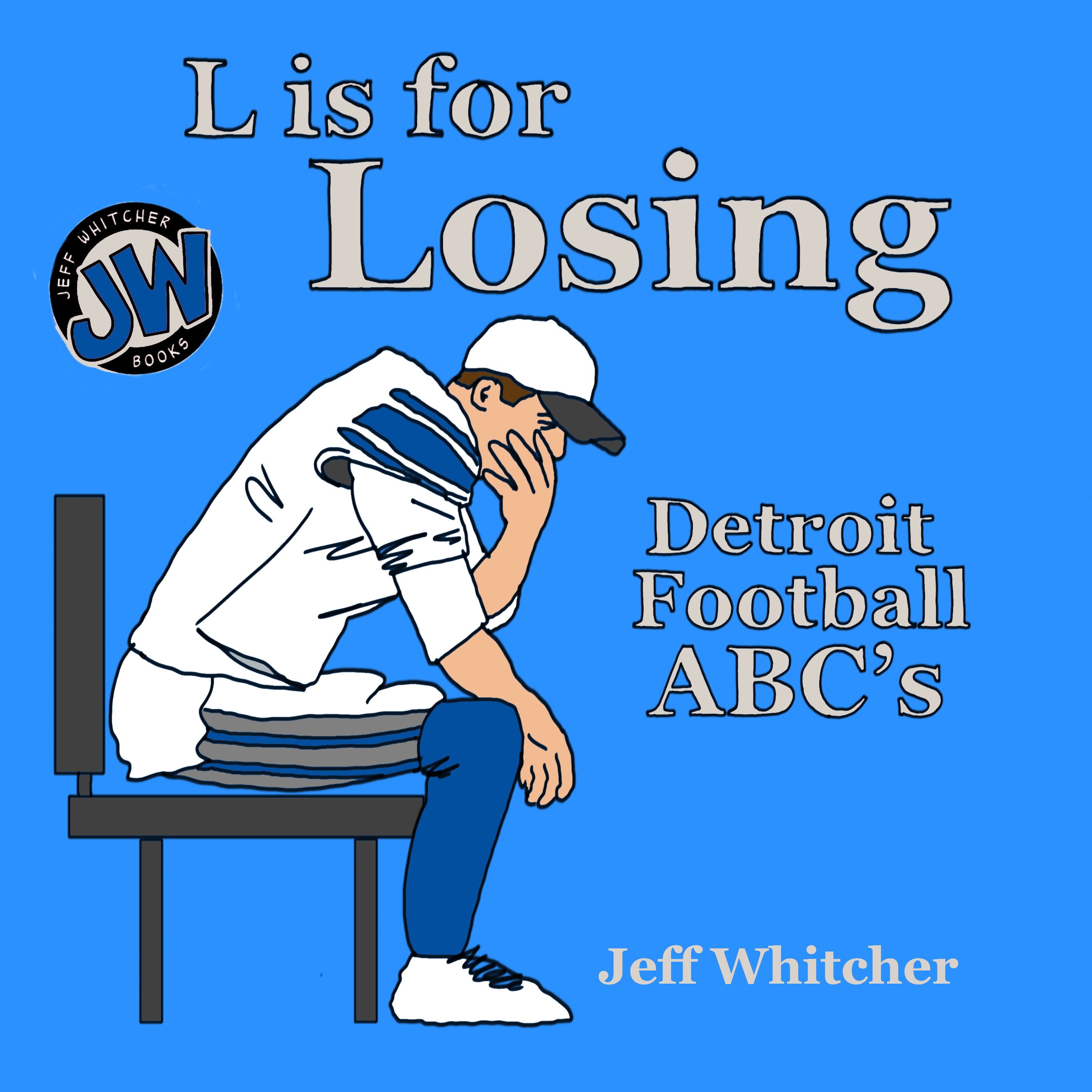 L is for Losing: Detroit Football ABC's.