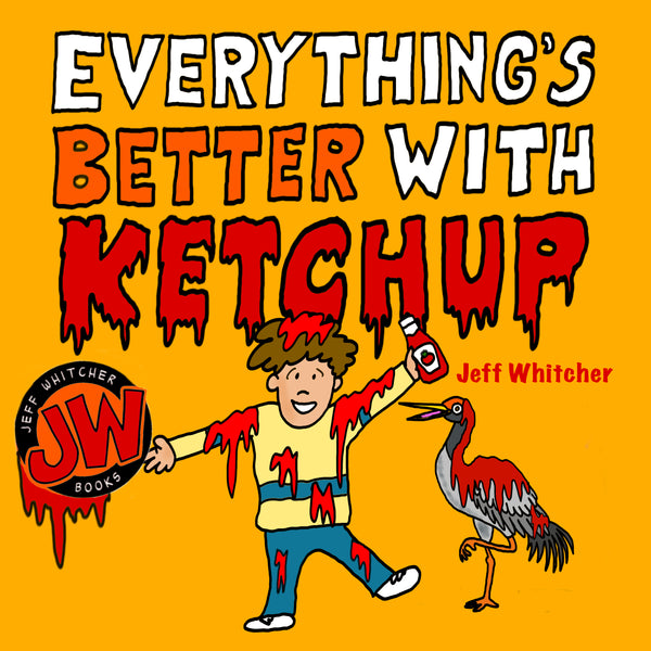 Everything's Better With Ketchup