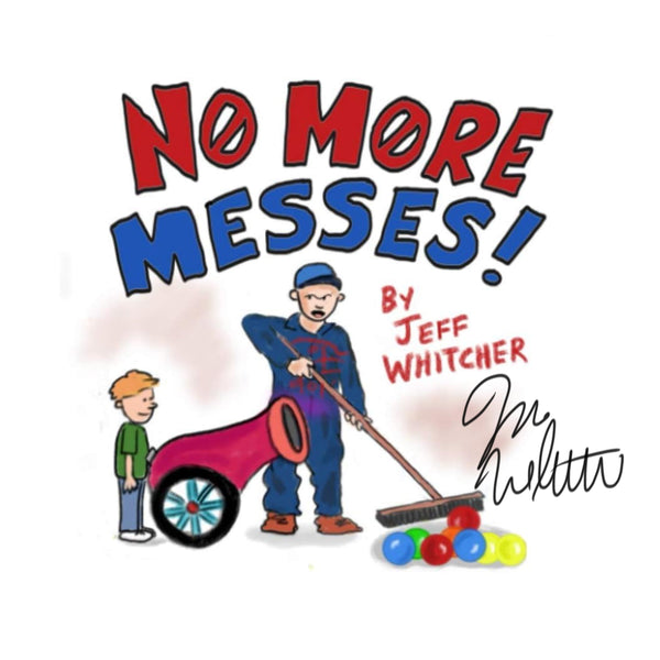 No More Messes!